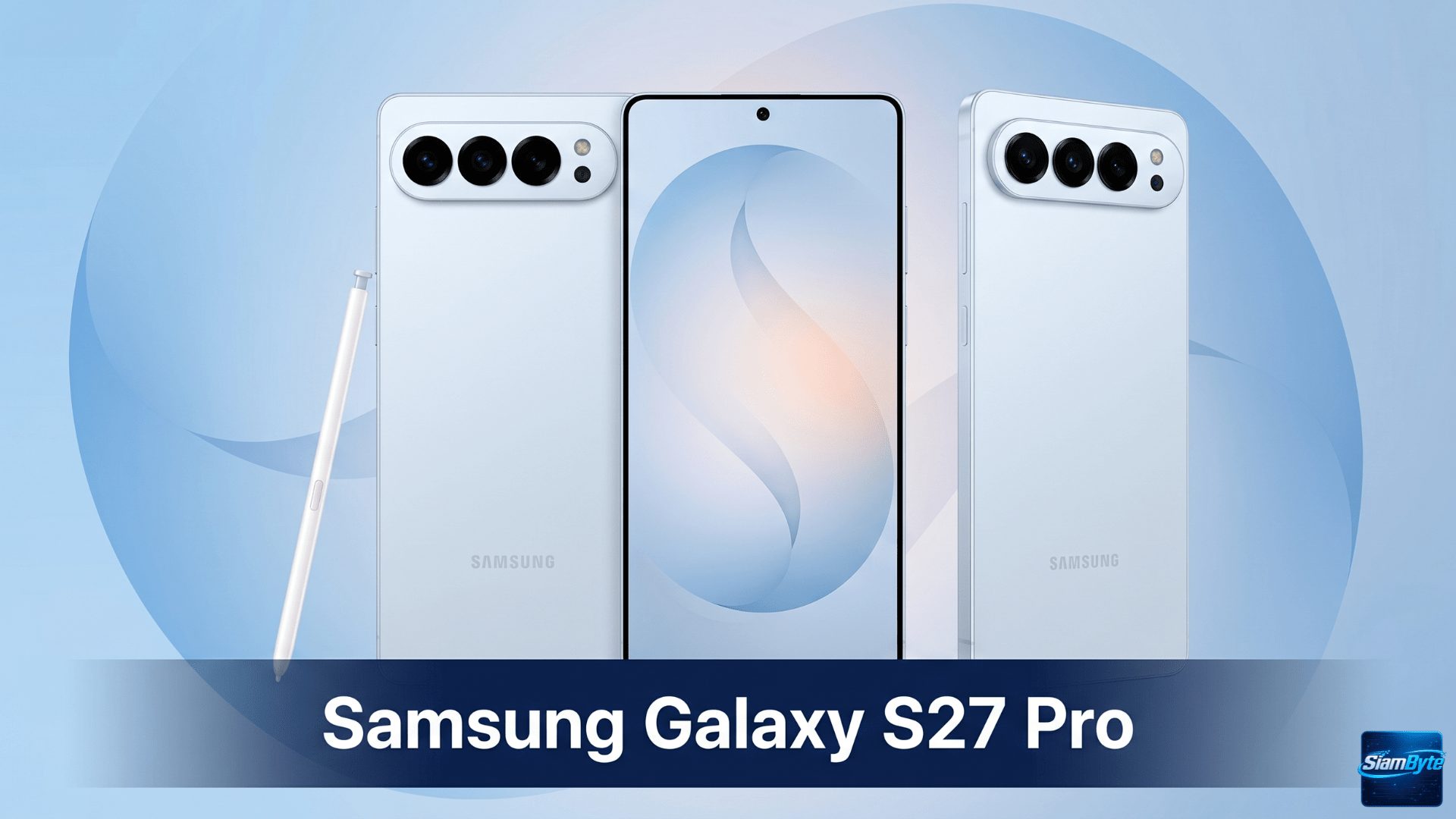 Samsung Galaxy S27 Pro อาจเปิดตัวต้นปี 2027 รุ่นใหม่สเปคใกล้ Galaxy S27 Ultra แต่ไม่รองรับ S Pen